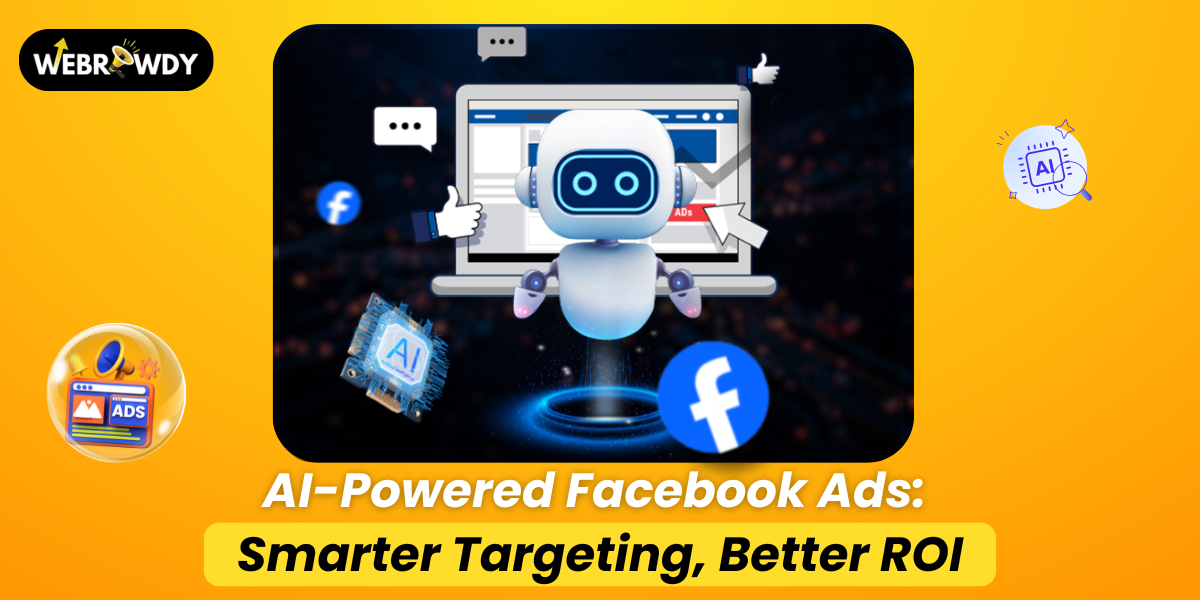AI-Powered Facebook Ads: Smarter Targeting, Better ROI
